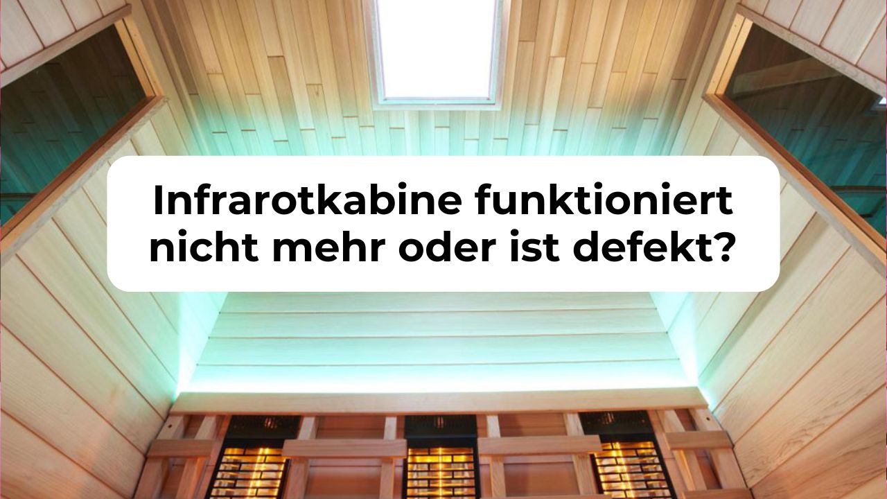 Infrarotkabine funktioniert nicht mehr oder ist defekt - Tipps zur Lösung