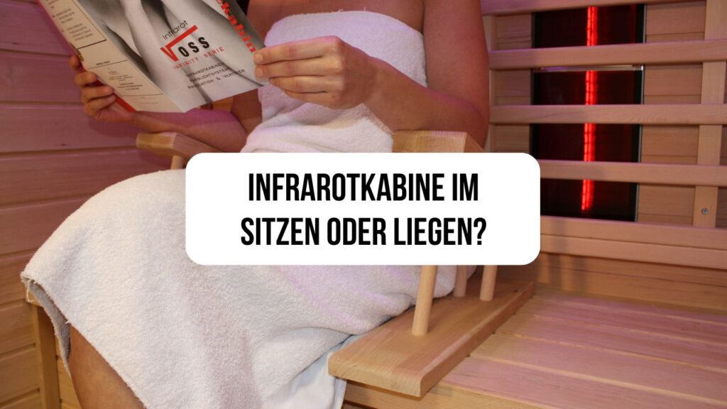 Infrarotkabine im Sitzen oder Liegen?