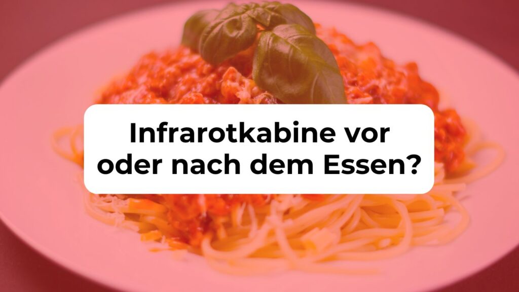 Infrarotkabine vor oder nach dem Essen?