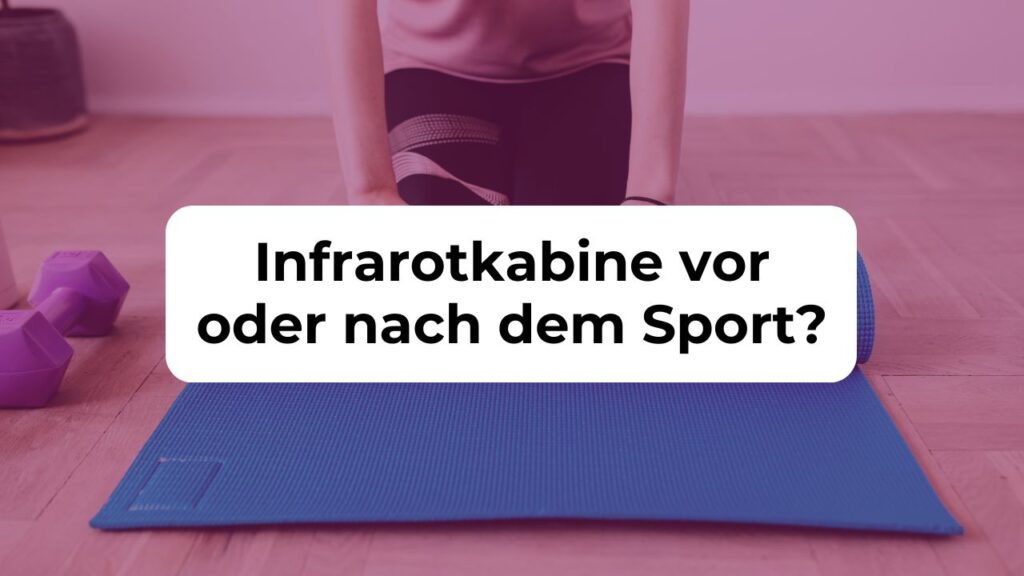 Infrarotkabine vor oder nach dem Sport?