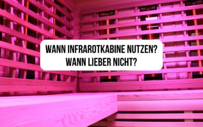 Wann Infrarotkabine nutzen? Wann lieber nicht?