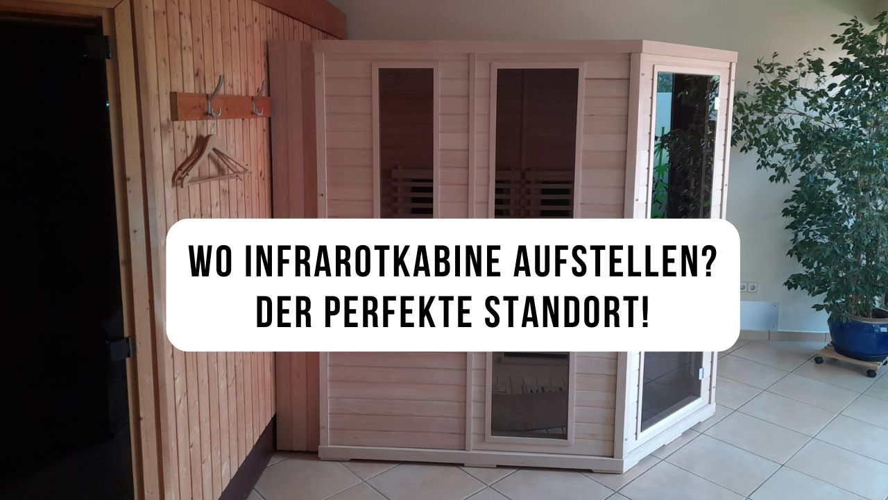 Wo Infrarotkabine aufstellen? Der perfekte Standort im Haus